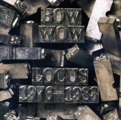 Bow Wow : Locus 1976-1983
